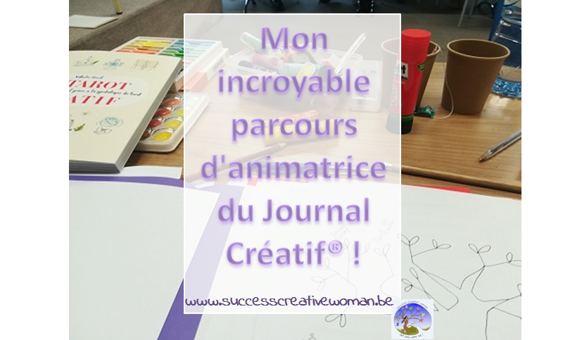 Je vous livre mon incroyable parcours d’animatrice certifiée à la méthode du Journal Créatif® !