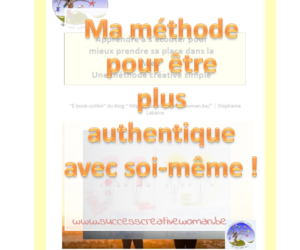 Ma méthode approuvée pour être plus authentique avec soi-même !