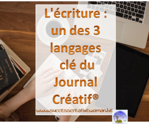 L’écriture : un des 3 langages clé du Journal Créatif®