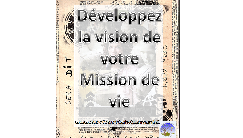 S7 – J48 : Développez la vision de votre Mission de vie