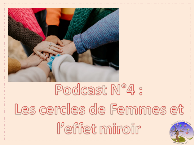 Podcast N°4 : Les cercles de Femmes et l’effet miroir