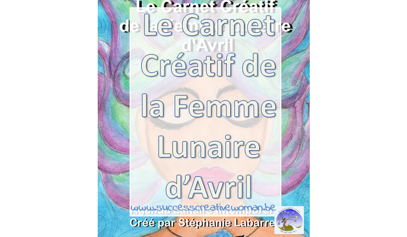 Le Carnet Créatif de la Femme Lunaire d’Avril
